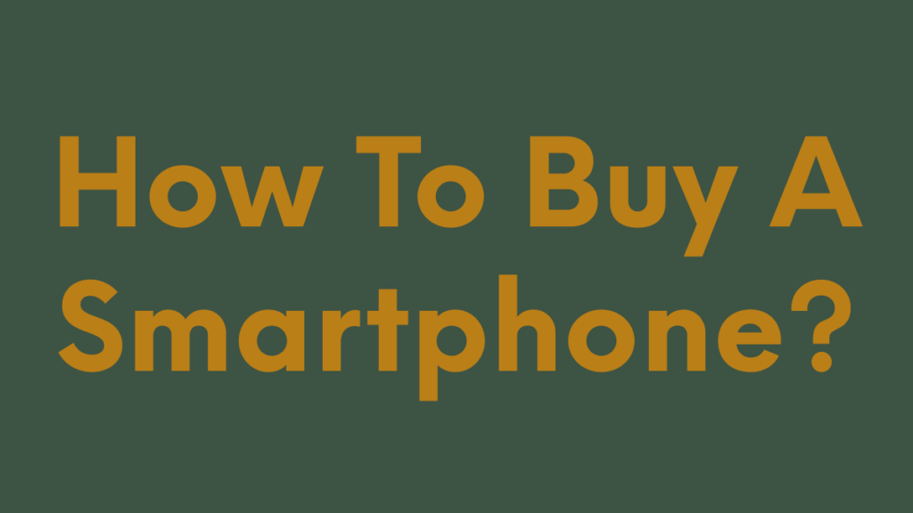 how to buy a smartphone in 2024