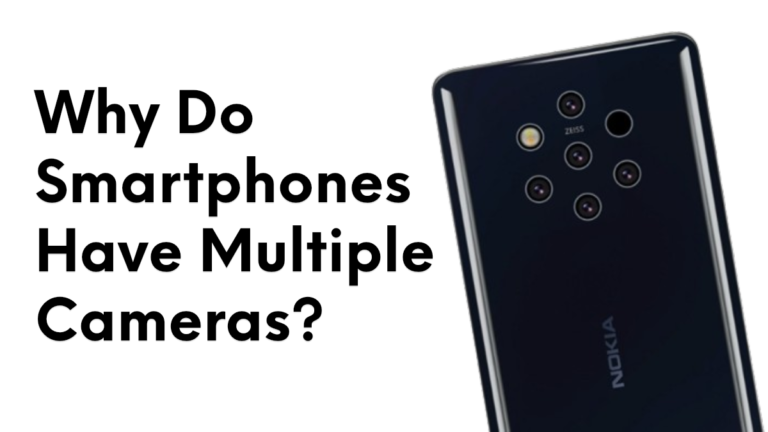 Why Do Smartphones Have Multiple Cameras?